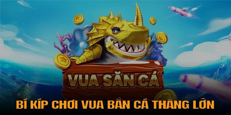 Cách Chơi Vua Bắn Cá Tại Xoso66 Thống Trị Đại Dương Ảo