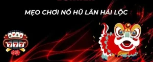 Bật Mí Cách Chơi Nổ Hũ Lân Hái Lộc Tại Xoso66 Nhận Tiền Tỷ